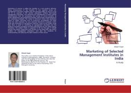 Marketing of Selected Management Institutes in India di Bikash Gogoi edito da LAP Lambert Academic Publishing