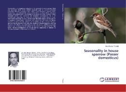 Seasonality in house sparrow (Passer domesticus) di Amit Kumar Trivedi edito da LAP Lambert Academic Publishing