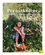 Permakultur - Dein Garten. Deine Revolution. di Sigrid Drage edito da Edition Loewenzahn