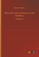 The Letters of Lord Nelson to Lady Hamilton di Horatio Nelson edito da Outlook Verlag