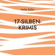 17-Silben-Krimis di Heike Baller edito da Books on Demand