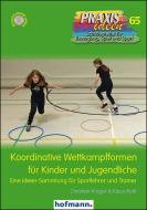 Koordinative Wettkampfformen für Kinder und Jugendliche di Christian Kröger, Klaus Roth edito da Hofmann GmbH & Co. KG