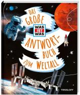 Das große WAS IST WAS Antwortbuch zum Weltall di Volker Kratzenberg-Annies edito da Tessloff Verlag