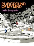 Playground Of My Mind di Julia Jacquette edito da Prestel