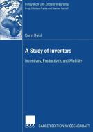 A Study of Inventors di Karin Hoisl edito da Deutscher Universitätsvlg