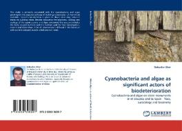 Cyanobacteria and algae as significant actors of biodeterioration di Bohuslav Uher edito da LAP Lambert Acad. Publ.