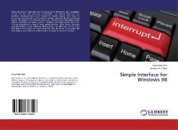Simple Interface for Windows 98 di Enas Faek Aziz, Assmaa A. Fahad edito da LAP Lambert Academic Publishing