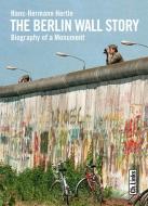 The Berlin Wall Story di Hans-Hermann Hertle edito da Links Christoph Verlag