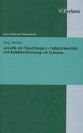 Jenseits der Täuschungen - Selbsterkenntnis und Selbstbestimmung mit Sokrates di Jörg Hardy edito da V & R Unipress GmbH