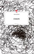 CHAOS. Life is a Story - story.one di Sarina Eckhoff edito da story.one publishing