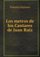 Los Metros De Los Cantares De Juan Ruiz di Federico Hanssen edito da Book On Demand Ltd.