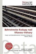 Bahnstrecke Kralupy Nad Vltavou-Velvary edito da Betascript Publishing