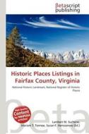 Historic Places Listings in Fairfax County, Virginia edito da Betascript Publishing