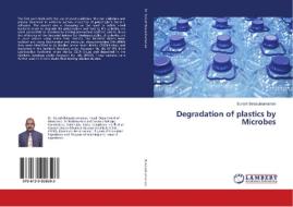 Degradation of plastics by Microbes di Suresh Balasubramanian edito da LAP Lambert Academic Publishing