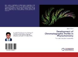 Development of Chromatographic Profile in Phytochemistry di Jayesh Dhalani edito da LAP LAMBERT Academic Publishing