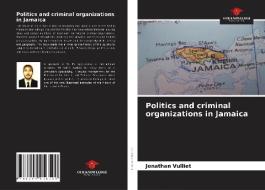 Politics and criminal organizations in Jamaica di Jonathan Vulliet edito da Our Knowledge Publishing