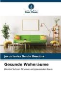 Gesunde Wohnräume di Jesús Isaías García Mendoza edito da Verlag Unser Wissen