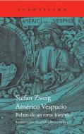 Américo Vespucio : relato de un error histórico di Stefan Zweig edito da Acantilado