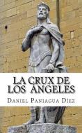 La Crux de Los Angeles di Daniel Paniagua Diez edito da 978-84-616-6650-8