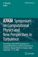 IUTAM Symposium on Computational Physics and New Perspectives in Turbulence edito da Springer Netherlands