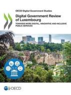 Digital Government Review of Luxembourg di Oecd edito da Org. for Economic Cooperation & Development