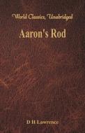Aaron's Rod (World Classics, Unabridged) di D H Lawrence edito da Alpha Editions