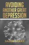 AVOIDING ANOTHER GREAT DEPRESSION di SALEEM SHEIKH edito da LIGHTNING SOURCE UK LTD