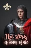 The Story of Joan of Arc di Andrew Lang edito da Cervantes Digital