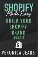 Build Your Shopify Brand di Veronica Jeans edito da Veronica Jeans