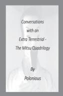 Conversations With An Extra Terrestrial - The Mitsu Quadrilogy di Polonious edito da EI Alliance