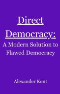 Direct Democracy di Alexander Kent edito da Direct Democracy Network