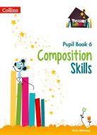 Composition Skills Pupil Book 6 di Chris Whitney edito da Harpercollins Publishers