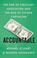 Accountable: The Rise of Citizen Capitalism di Michael O'Leary, Warren Valdmanis edito da HARPER BUSINESS