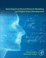 Semi-Empirical Neural Network Modeling and Digital Twins Development di Dmitriy Tarkhov, Alexander Nikolayevich Vasilyev edito da ACADEMIC PR INC