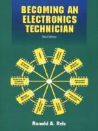 Becoming An Electronics Technician di Ronald A. Reis edito da Pearson Education