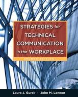 Strategies for Technical Communication in the Workplace Plus Mywritinglab with Etext -- Access Card Package di Laura J. Gurak, John M. Lannon edito da Longman Publishing Group