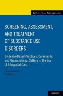 Screening, Assessment, and Treatment of Substance Use Disorders di Lena Lundgren edito da OUP USA