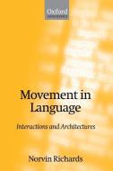 Movement in Language: Interactions and Architectures di Norvin Richards, Richards edito da OXFORD UNIV PR