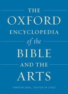 The Oxford Encyclopedia of the Bible and the Arts di Timothy Beal edito da OUP USA