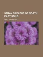 Stray Breaths Of North East Song di Daniel Leavens Cady edito da General Books Llc