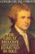 The Great Melody a Thematic Biography of Edmund Burke di Conor Cruise O'Brien edito da UNIV OF CHICAGO PR