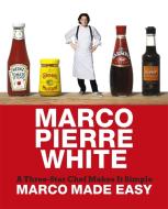 Marco Made Easy di Marco Pierre White edito da Orion Publishing Co