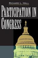 Participaton in Congress di Richard L. Hall edito da Yale University Press
