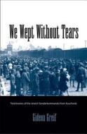 We Wept Without Tears di Gideon Greif edito da Yale University Press