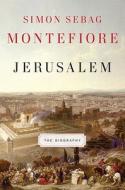 Jerusalem: The Biography di Simon Sebag Montefiore edito da Knopf Publishing Group