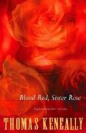 Blood Red, Sister Rose di Thomas Keneally edito da Hodder & Stoughton