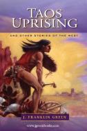 Taos Uprising and Other Stories of the West. di John Green edito da LULU PR