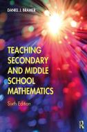 Teaching Secondary And Middle School Mathematics di Daniel J. Brahier edito da Taylor & Francis Ltd