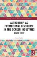 Authorship As Promotional Discourse In The Screen Industries di Leora Hadas edito da Taylor & Francis Ltd
