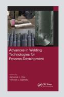 Advances In Welding Technologies For Process Development edito da Taylor & Francis Ltd